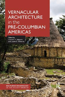 Vernacular Architecture in the Pre-Columbian Americas by Christina Halperin