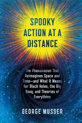 Spooky Action at a Distance by George Musser