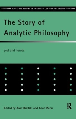 Story of Analytic Philosophy by Anat Biletzki
