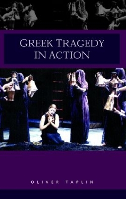 Greek Tragedy in Action by Oliver Taplin