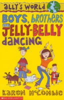 Boys, Brothers and Jelly-belly Dancing by Karen McCombie