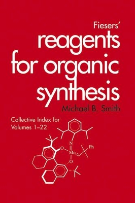 Fiesers' Reagents for Organic Synthesis, Collective Index for Volumes 1 - 22 book