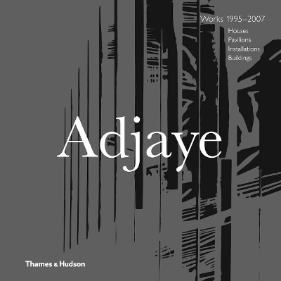 Adjaye – Works 1995–2007: Houses, Pavilions, Installations, Buildings book