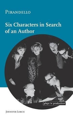 Pirandello:Six Characters in Search of an Author by Jennifer Lorch
