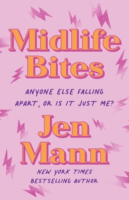 Midlife Bites: Anyone Else Falling Apart Or Is It Just Me? book