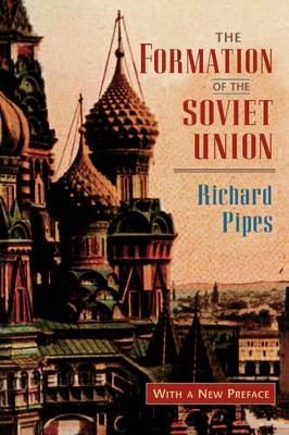 Formation of the Soviet Union by Richard Pipes