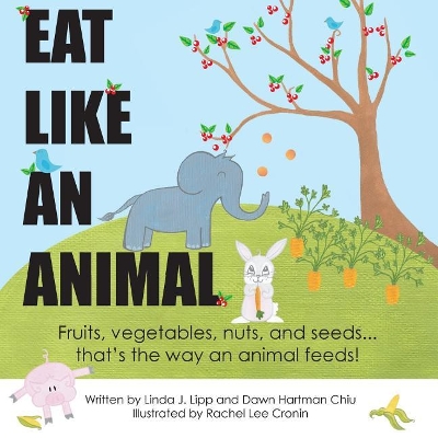 Eat Like an Animal and Act Like an Animal book