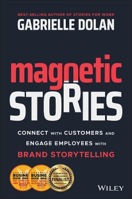Magnetic Stories: Connect with Customers and Engage Employees with Brand Storytelling book