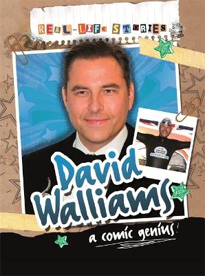 Real-life Stories: David Walliams by Sarah Levete
