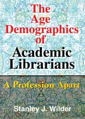 The Age Demographics of Academic Librarians by Stanley Wilder