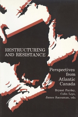 Restructuring and Resistance: Perspectives from Atlantic Canada book