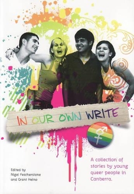 In Our Own Write: A Collection of Stories by Young Queer People in Canberra book