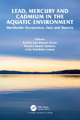 Lead, Mercury and Cadmium in the Aquatic Environment: Worldwide Occurrence, Fate and Toxicity book
