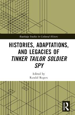 Histories, Adaptations, and Legacies of Tinker, Tailor, Soldier, Spy book