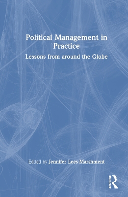 Political Management in Practice: Lessons from around the Globe by Jennifer Lees-Marshment