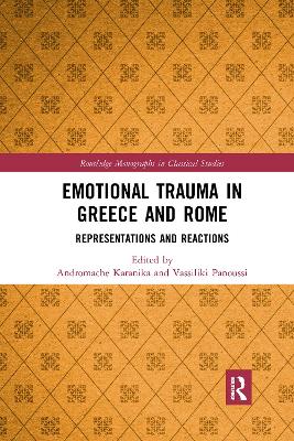 Emotional Trauma in Greece and Rome: Representations and Reactions by Andromache Karanika