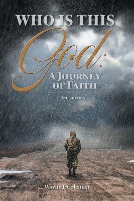 Who Is This God: A Journey of Faith book