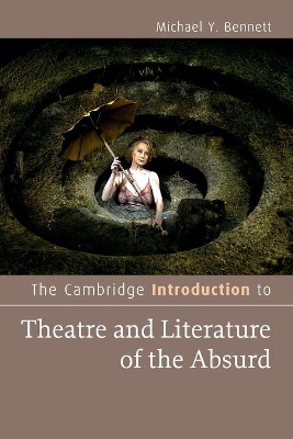 The Cambridge Introduction to Theatre and Literature of the Absurd by Michael Y. Bennett