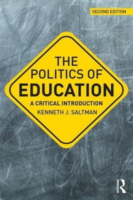 The Politics of Education by Kenneth J. Saltman