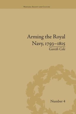 Arming the Royal Navy, 1793-1815 by Gareth Cole