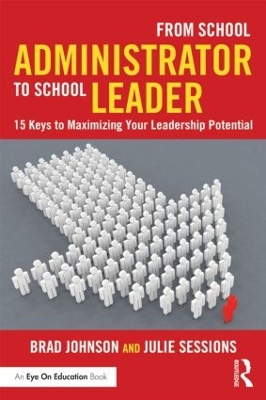 From School Administrator to School Leader by Brad Johnson