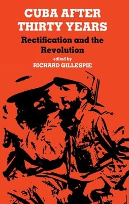 Cuba After Thirty Years: Rectification and the Revolution by Richard Gillespie