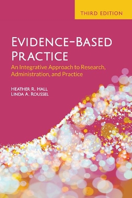 Evidence-Based Practice: An Integrative Approach To Research, Administration, And Practice book
