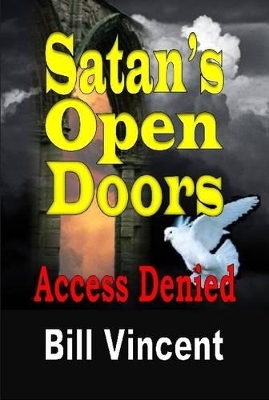 Satan's Open Doors by Bill Vincent