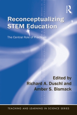 Reconceptualizing STEM Education: The Central Role of Practices by Richard A. Duschl