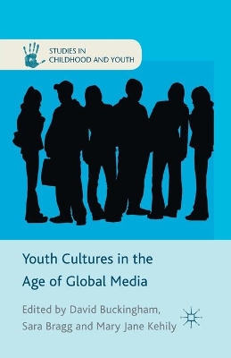 Youth Cultures in the Age of Global Media by D. Buckingham