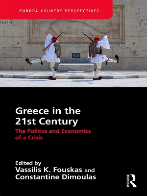 Greece in the 21st Century: The Politics and Economics of a Crisis book