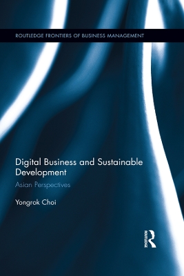 Digital Business and Sustainable Development: Asian Perspectives by Yongrok Choi
