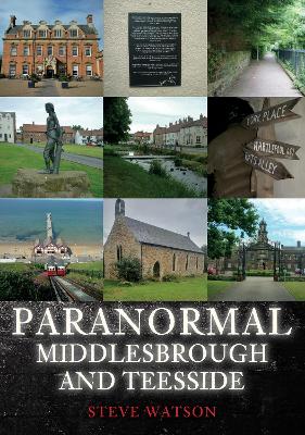 Paranormal Middlesbrough and Teesside book