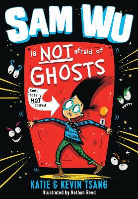 Sam Wu Is NOT Afraid of Ghosts! book