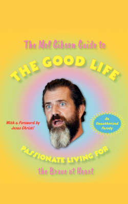 Mel Gibson Guide to the Good Life book