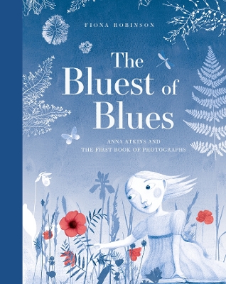 The Bluest of Blues: Anna Atkins and the First Book of Photographs book