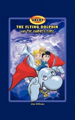 Archy the Flying Dolphin and the Vampire's Curse book