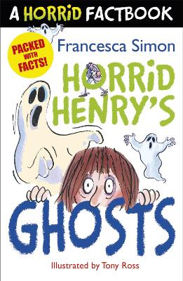 Horrid Henry's Ghosts: A Horrid Factbook by Francesca Simon