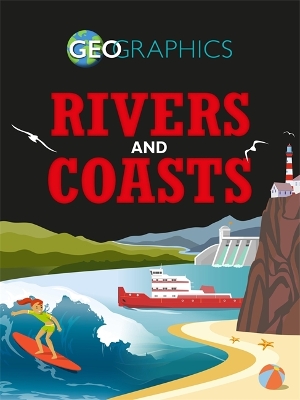 Geographics: Rivers and Coasts by Izzi Howell