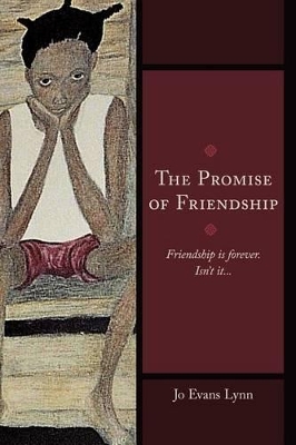 The Promise of Friendship: Friendship is Forever. Isn't it... by Jo Evans Lynn