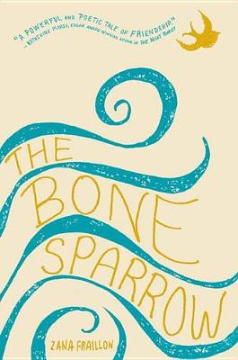 The Bone Sparrow by Zana Fraillon