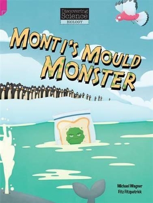 Discovering Science (Biology Upper Primary): Monti's Mould Monster (Reading Level 30/F&P Level U) book