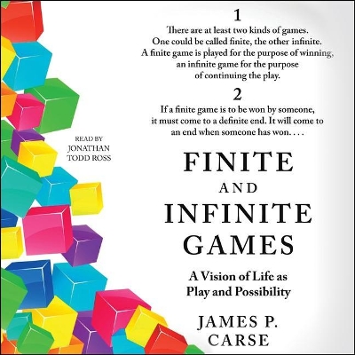 Finite and Infinite Games: A Vision of Life as Play and Possibility by James P. Carse
