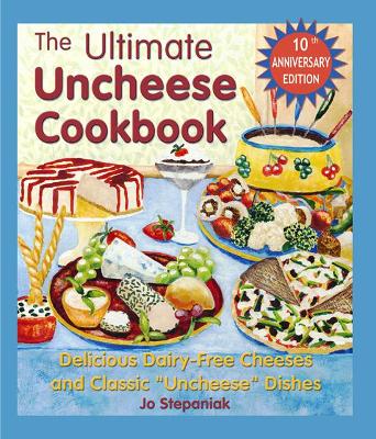 Ultimate Uncheese Cookbook book