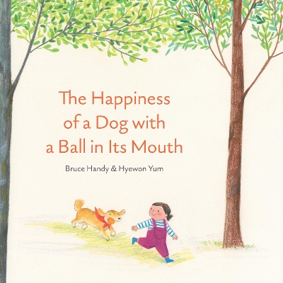 The Happiness of a Dog with a Ball in Its Mouth book