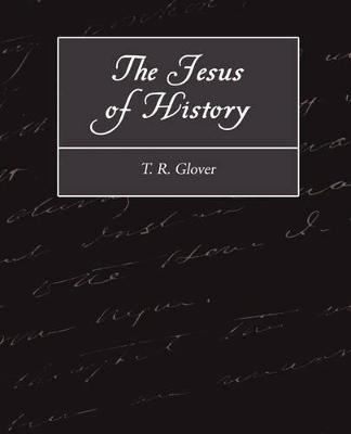 The Jesus of History by T R Glover