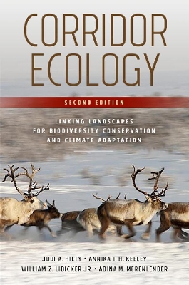 Corridor Ecology, Second Edition: Linking Landscapes for Biodiversity Conservation and Climate Adaptation book