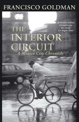 The Interior Circuit: A Mexico City Chronicle book