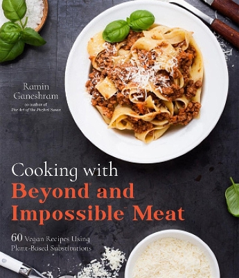 Cooking with Beyond and Impossible Meat: 60 Vegan Recipes Using Plant-Based Substitutions book