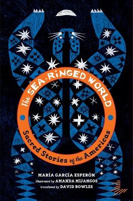 The The Sea-Ringed World: Sacred Stories of the Americas book